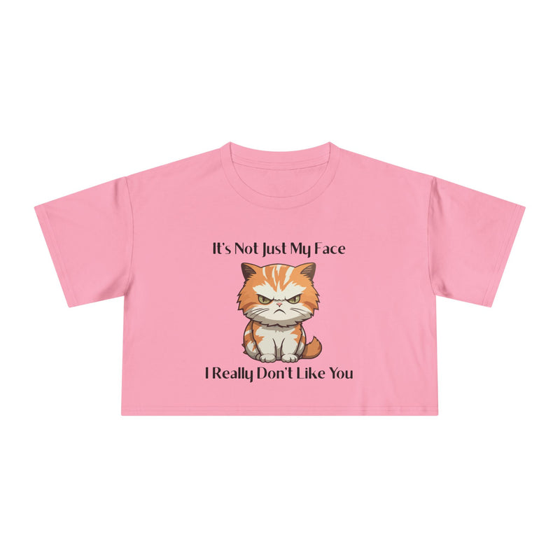 Sassy Cat Crop T-Shirt — "It's Not Just My Face I Really Don't Like You" Graphic Tee