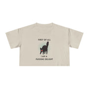 Crop Tee — “First of All I Am a Fucking Delight” Sassy Cat Graphic T-shirt Top
