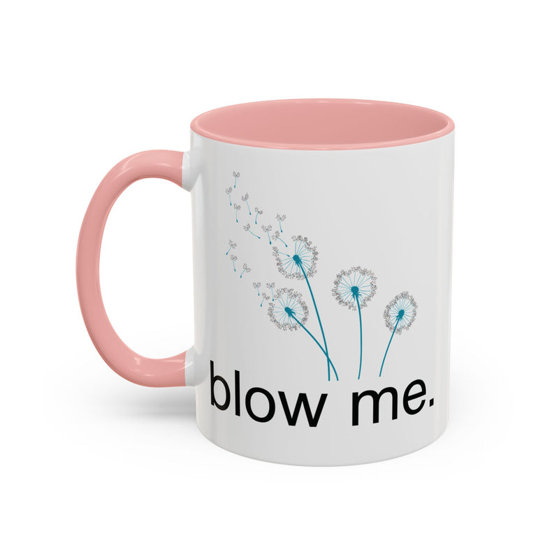 "blow me." Dandelion Puff Accent Coffee or Tea Mug (11 oz)