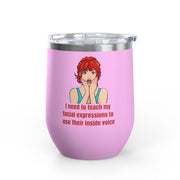 Pop Art Wine Tumbler - "I Need to Teach My Facial Expressions to Use Their Inside Voice" Stainless Steel 12oz