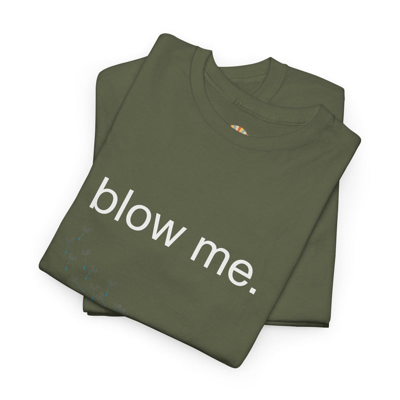 Graphic Tee — "blow me." Dandelion Puff T-Shirt
