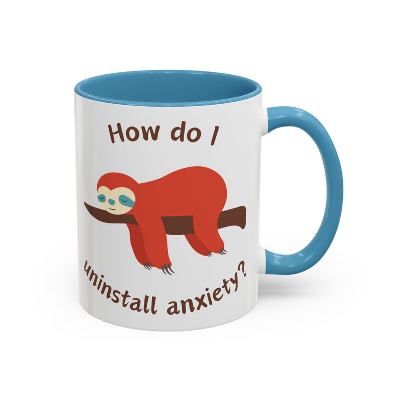 Coffee or Tea Accent Mug — "How Do I Uninstall Anxiety?" Exhausted Sloth Coffee Cup