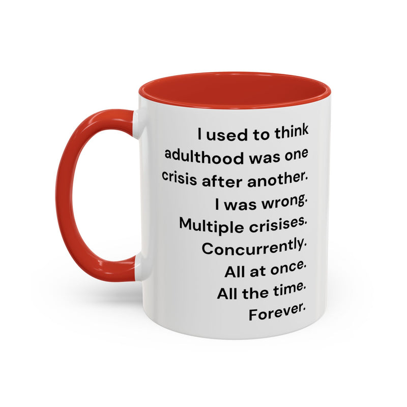 Coffee Mug — "Multiple Crises" Funny Adulting Quote Accent Mug (11/15oz)