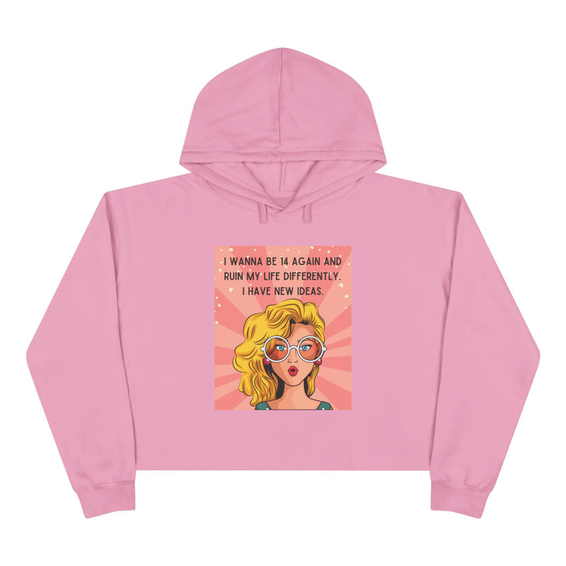 Crop Hoodie - Retro Pop Art 'I Wanna Be 14 Again' Graphic Hooded Sweatshirt