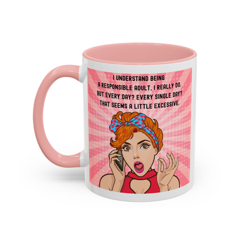 Retro Pop Art Coffee or Tea Mug - "I Understand Being a Responsible Adult... But Every Day?" Accent Mug