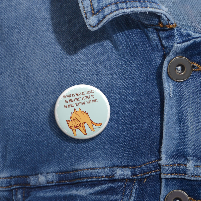 Pin Button — Sassy Cat “I’m Not As Mean As I Could Be”