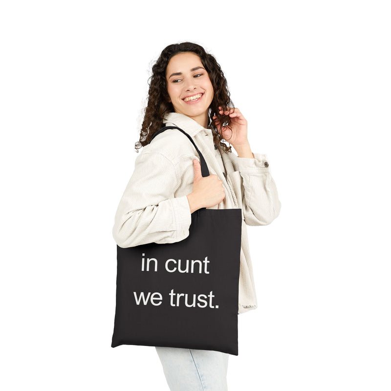 "In Cunt We Trust" - Cotton Canvas Reusable Tote Bag