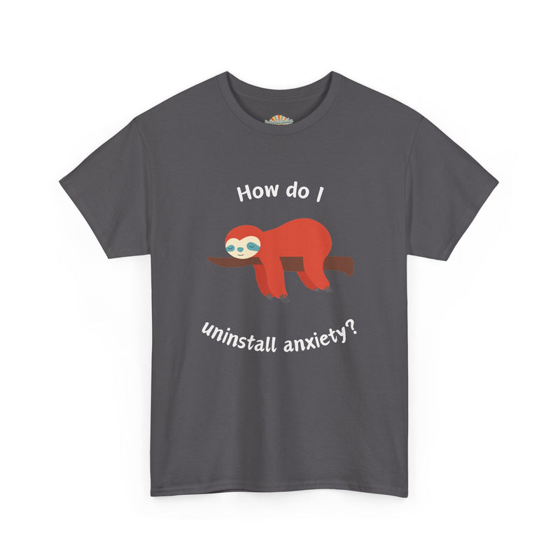 Anxious Sloth Tee — "How do I uninstall anxiety?" Graphic T-Shirt