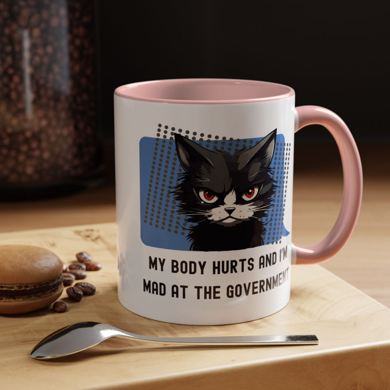 11 oz Coffee and Tea Mug — "My Body Hurts and I'm Mad at the Government" Sassy Cat Accent Mug