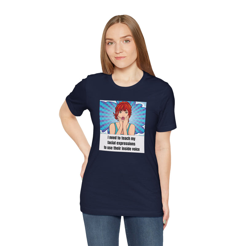 Retro Pop Art Tee – "I Need to Teach My Facial Expressions to Use Their Inside Voice" Graphic T-Shirt