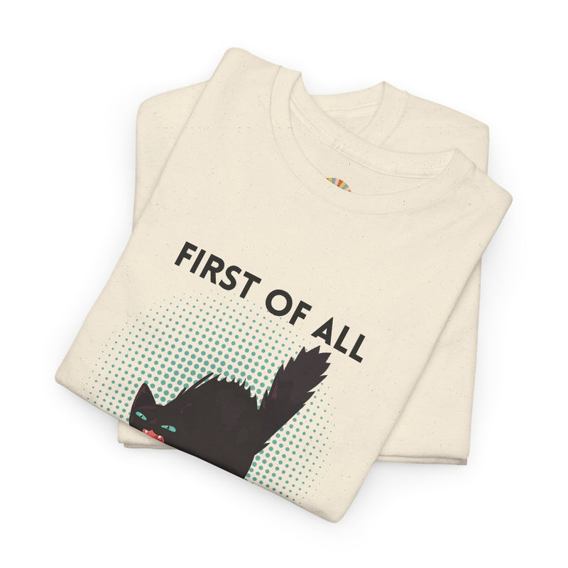 Sassy Cat Graphic Tee — "First of All I Am a Fucking Delight" Black Cat Humor T-Shirt