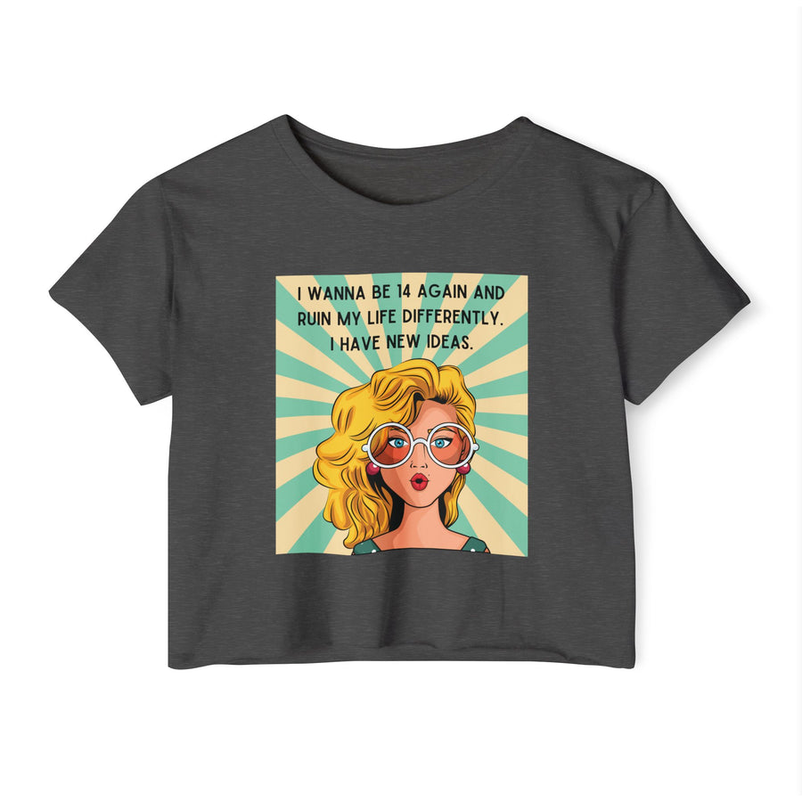 Retro Pop Art Crop Top T-shirt — “I Wanna Be 14 Again and Ruin My Life Differently” Graphic Tee