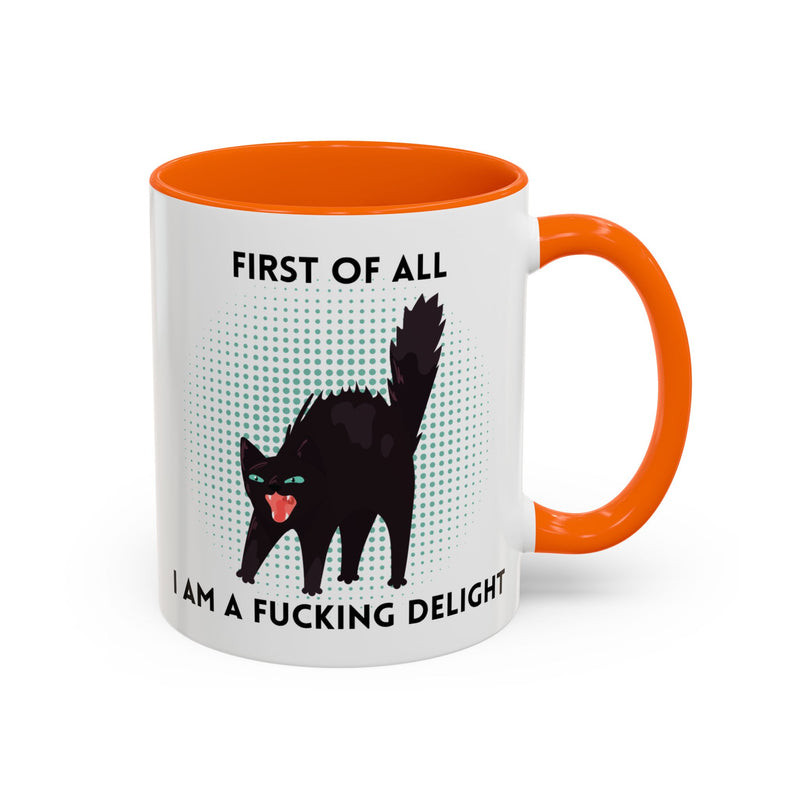 Accent Mug — "First of All I Am a Fucking Delight" Sassy Black Cat Coffee or Tea Mug