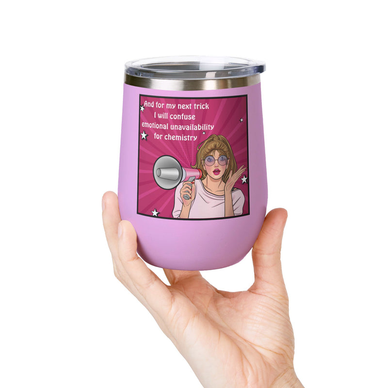 Pop Art Wine Tumbler — “And for My Next Trick I Will Confuse Emotional Unavailability for Chemistry”