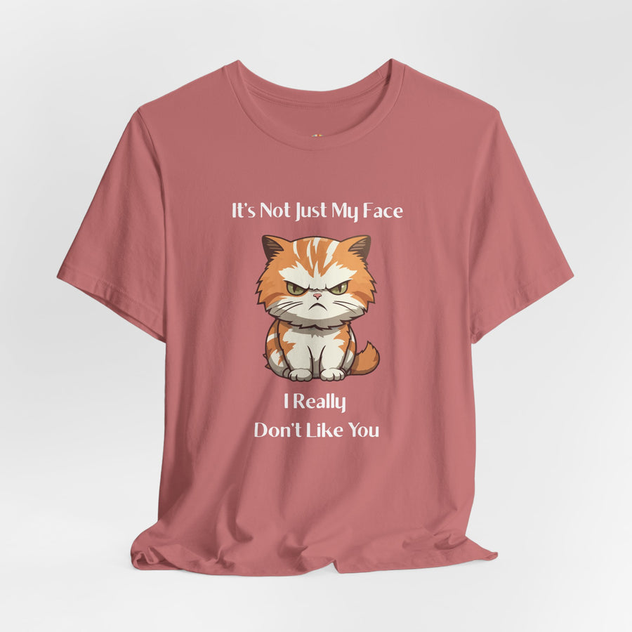 Sassy Cat T-Shirt — "It’s Not Just My Face, I Really Don’t Like You" Graphic Tee