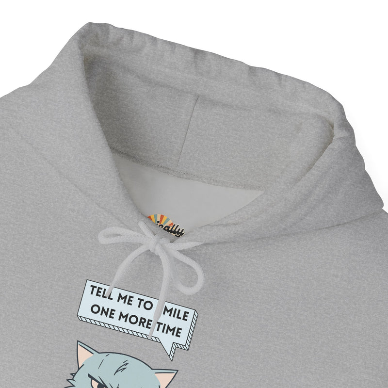 Sassy Cat Hoodie — "Tell Me to Smile One More Time" Graphic Hooded Sweatshirt
