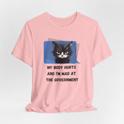 Sassy Cat Tee – “My Body Hurts and I’m Mad at the Government” Graphic T-Shirt