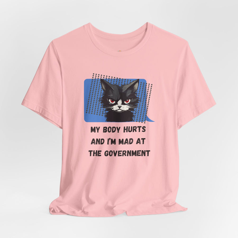 Sassy Cat Tee – “My Body Hurts and I’m Mad at the Government” Graphic T-Shirt