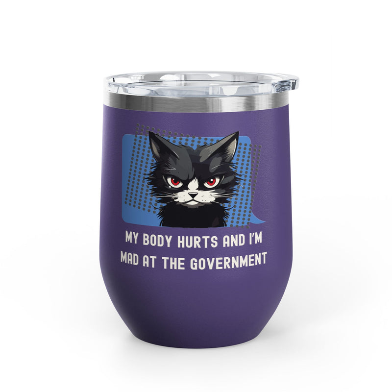 "My Body Hurts and I'm Mad at the Government" Sassy Cat Insulated Wine Tumbler - Stainless Steel 12oz