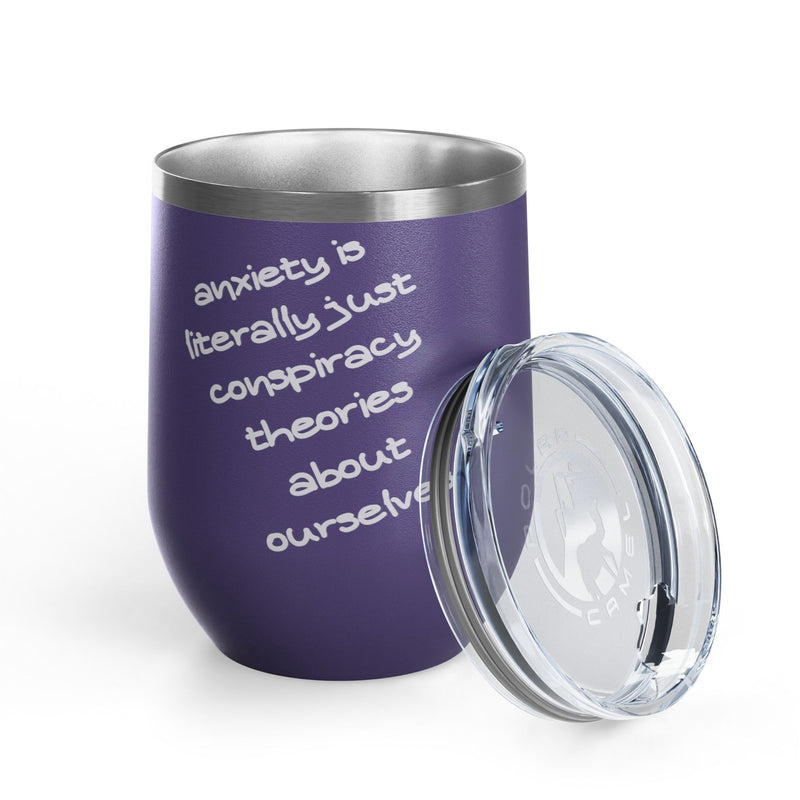 Wine Tumbler — "Anxiety is literally just conspiracy theories about ourselves" 12oz Insulated Wine Cup