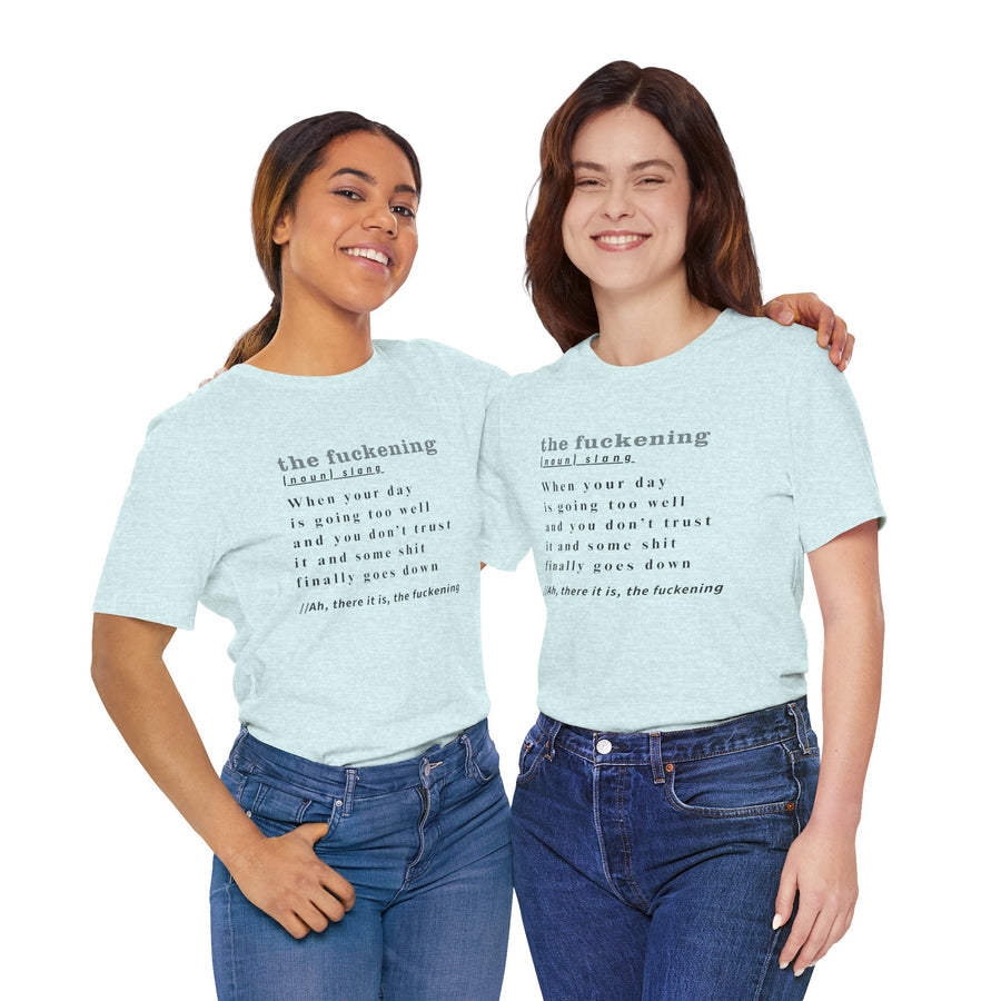 T-Shirt “the fuckening” Definition —  Graphic Tee