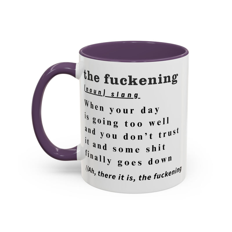 Coffee or Tea Mug — "the fuckening" Definition Accent Mug
