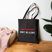 Don't Be A Cunt - Cotton Canvas Tote Bag