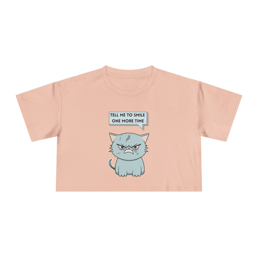 Sassy Cat Crop Tee — "Tell Me To Smile One More Time"  Women's T-Shirt Top