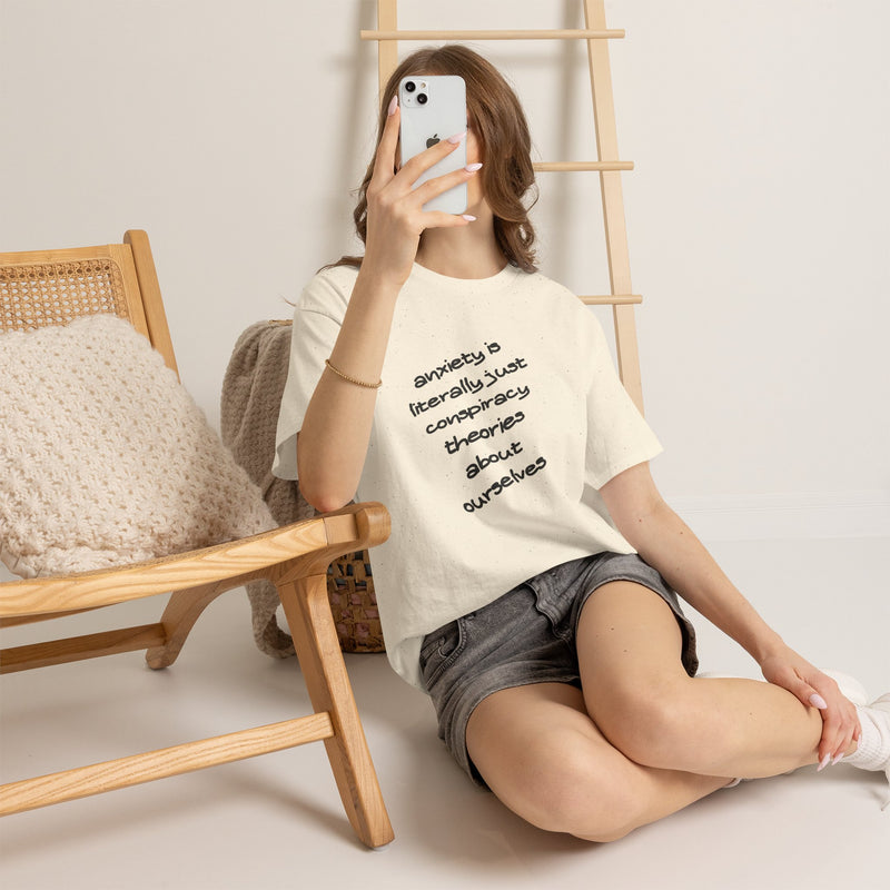 Graphic Tee - "Anxiety Is Literally Just Conspiracy Theories About Ourselves" Minimalist Text T-shirt