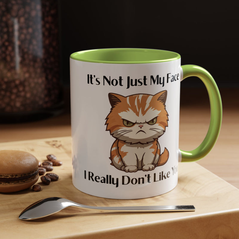Ceramic Coffee or Tea Mug — "It's Not Just My Face, I Really Don't Like You" Sassy Cat Accent Mug