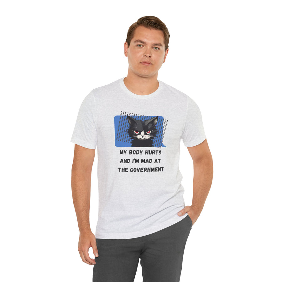 Sassy Cat Tee – “My Body Hurts and I’m Mad at the Government” Graphic T-Shirt