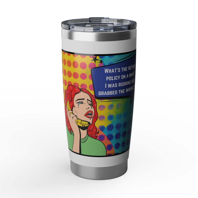 Pop Art Tumbler — Retro Comic "What's the Return Policy on a Man?" 20oz Vagabond Travel Mug