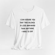Graphic Tee — "This Silence Is Less Awkward Than Anything I Have to Say" T-Shirt