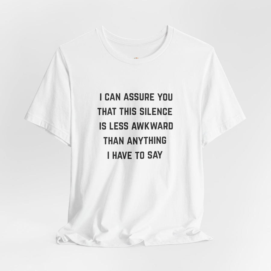Graphic Tee — "This Silence Is Less Awkward Than Anything I Have to Say" T-Shirt