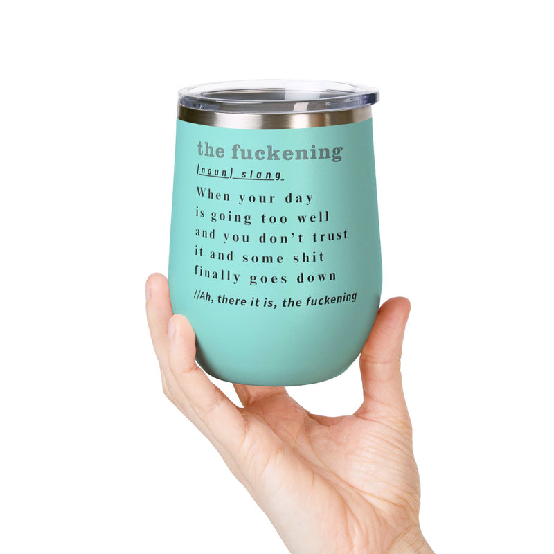 12oz Wine Tumbler — "the fuckening" Definition Outdoor Wine Cup Pairs Perfectly with Patio Day Drinking