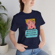 Pop Art Graphic Tee — “Why Does Drunk Me Always Have More Money Than Sober Me?” T-Shirt