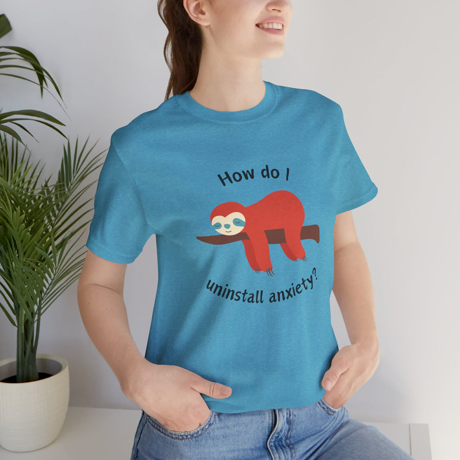 Sloth Tee 'How Do I Uninstall Anxiety?' Mental Health Awareness T-Shirt