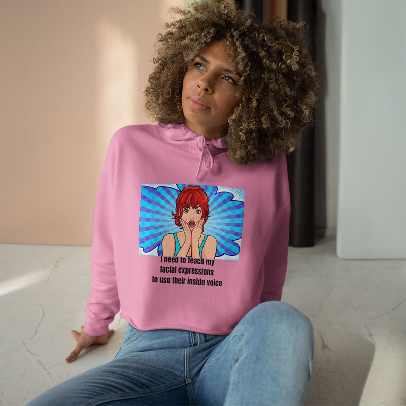 Cropped Hoodie — Retro Pop Art "I need to teach my facial expressions to use their inside voice" Graphic Hooded Sweatshirt