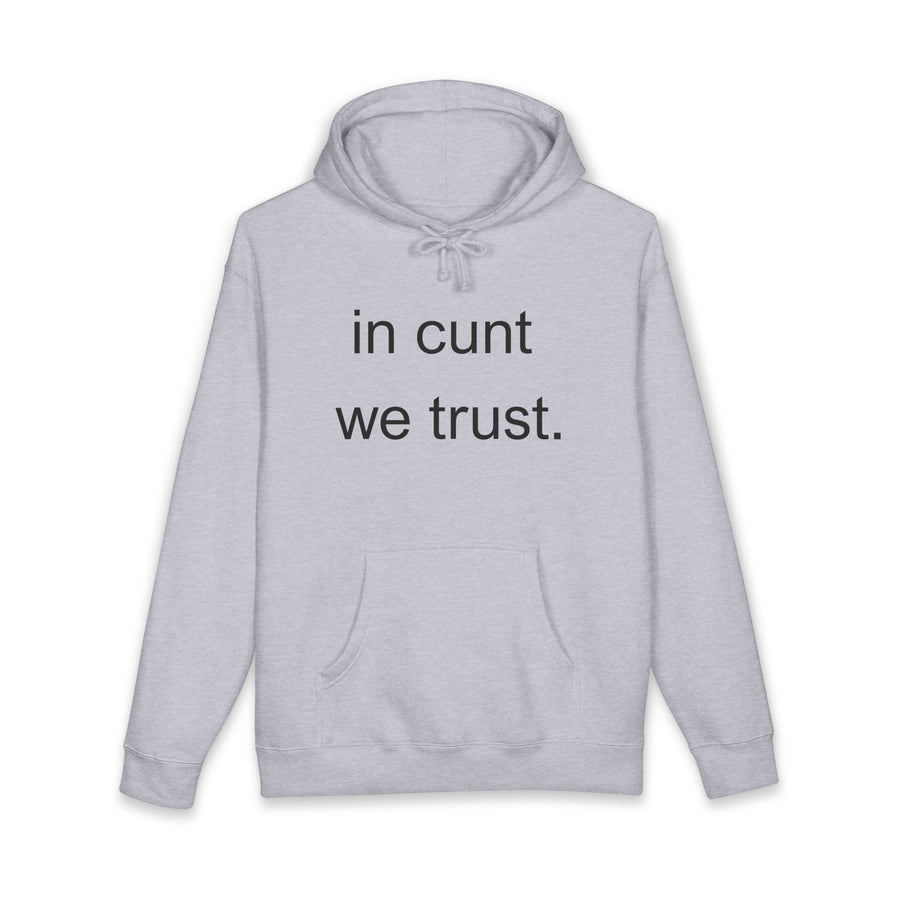 Statement Hoodie — "In Cunt We Trust" Hooded Sweatshirt