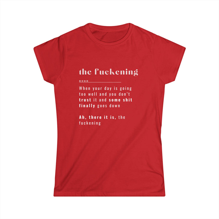 The Fuckening - Womens SoftStyle Tee