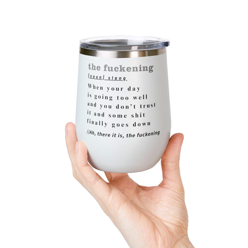 12oz Wine Tumbler — "the fuckening" Definition Outdoor Wine Cup Pairs Perfectly with Patio Day Drinking
