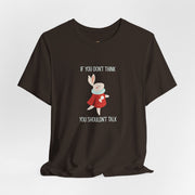 Graphic Tee — "If You Don't Think Then You Shouldn't Talk" Wonderland T-Shirt