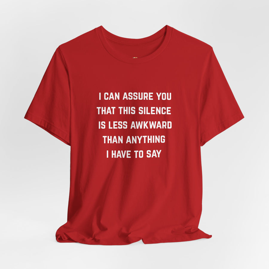 Graphic Tee — "This Silence Is Less Awkward Than Anything I Have to Say" T-Shirt