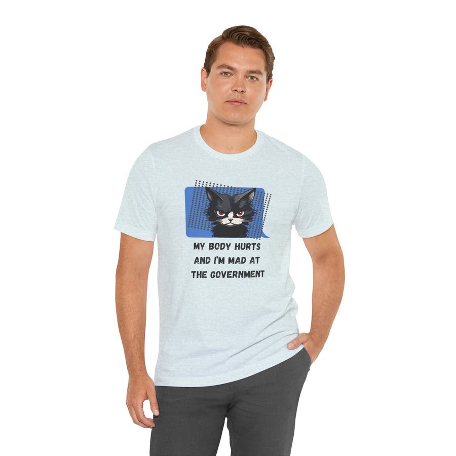 Sassy Cat Tee – “My Body Hurts and I’m Mad at the Government” Graphic T-Shirt