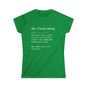 The Fuckening - Womens SoftStyle Tee