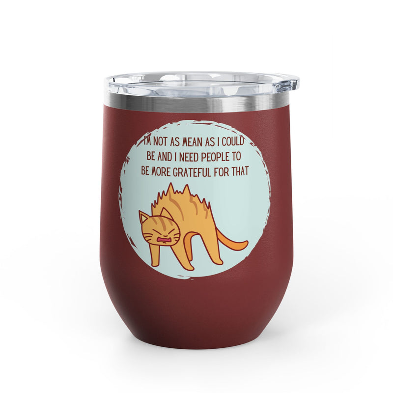 12oz Wine Tumbler - Sassy Cat "I'm Not As Mean As I Could Be" Graphic Coffee Mug