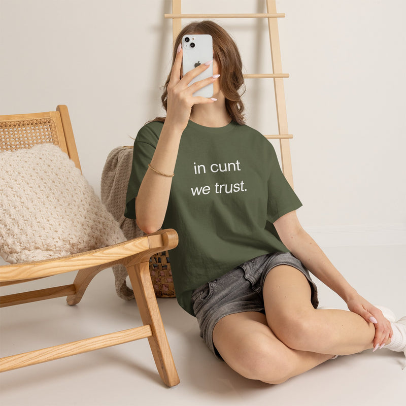 T-Shirt — "in cunt we trust." Minimalist Statement Tee