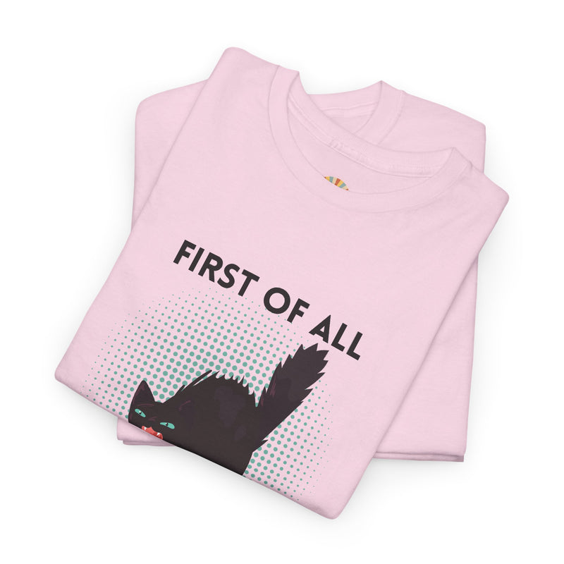 Sassy Cat Graphic Tee — "First of All I Am a Fucking Delight" Black Cat Humor T-Shirt