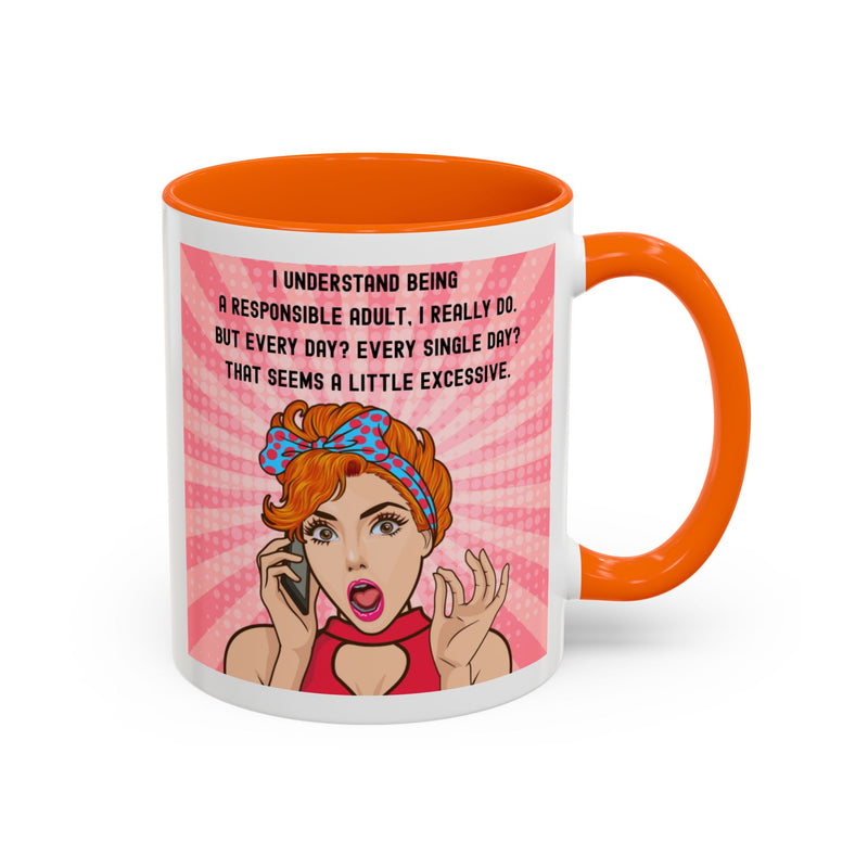 Retro Pop Art Coffee or Tea Mug - "I Understand Being a Responsible Adult... But Every Day?" Accent Mug