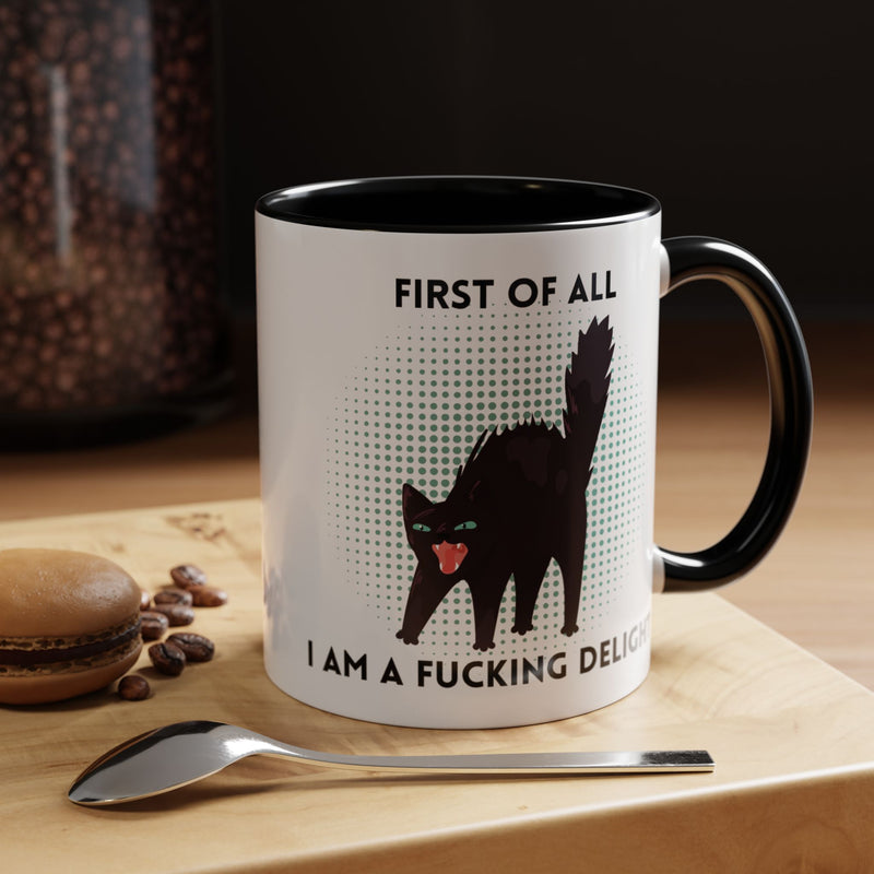 Accent Mug — "First of All I Am a Fucking Delight" Sassy Black Cat Coffee or Tea Mug